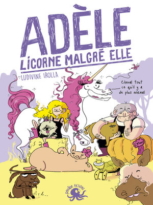 cover image of Adèle, licorne malgré elle--Lecture roman jeunesse humour--Dès 8 ans